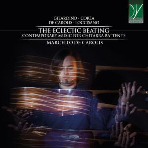 The eclectic beating - contemporary music for chitarra battente - Marcello De Carolis - Da Vinci Classics