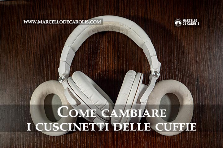 Come cambiare cuscinetti cuffie