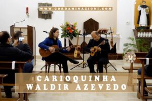 Waldir Azevedo Carioquinha concerto Cordaminazioni cavaquinho e chitarra battente