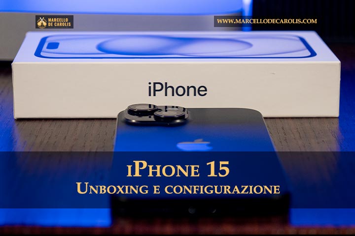 iPhone 15 unboxing e configurazione