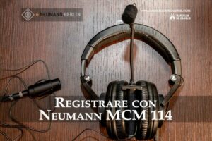 Registrare con Neumann MCM 114